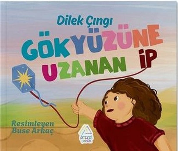 Gökyüzüne Uzanan İp |Mahlas Çocuk (İnce Kapak)