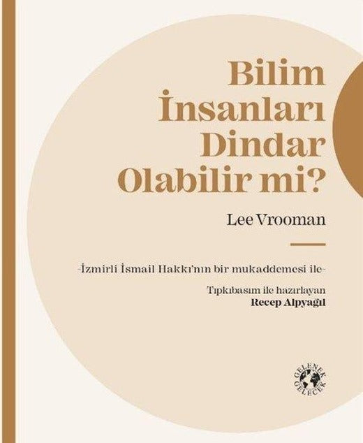 Bilim İnsanları Dindar Olabilir mi? | Gelenek Gelecek Yayınları (Ciltli)