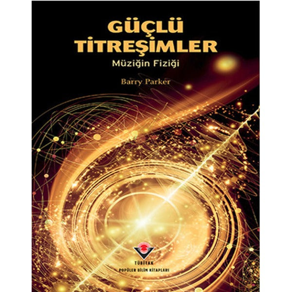 Güçlü Titreşimler - Müziğin Fiziği | Tübitak Yayınları