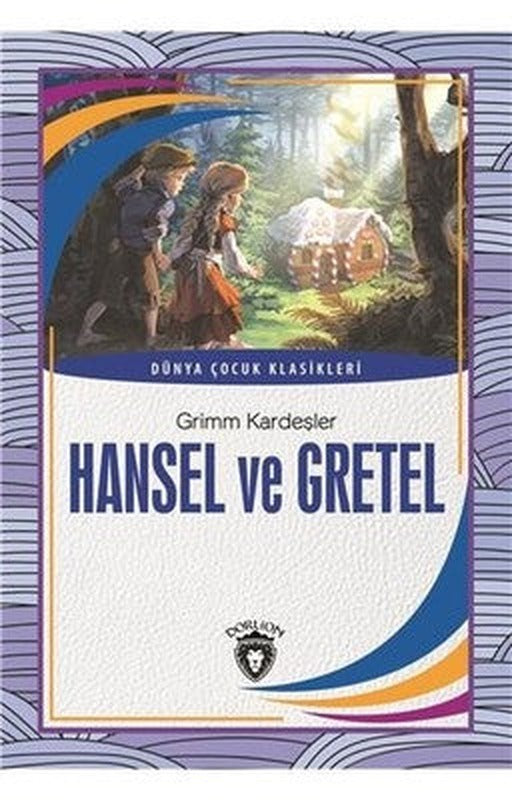 Hansel ve Gretel-Dünya Çocuk Klasikleri | Dorlion Yayınevi