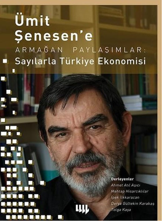 Ümit Şenesen' e Armağan Paylaşımlar: Sayılarla Türkiye Ekonomisi | Literatür Yayıncılık (İnce Kapak)