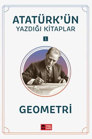 Geometri - Atatürk'ün Yazdığı Kitaplar 1 | Temel Tarih Kitaplığı (Ciltsiz)  - Resim 1