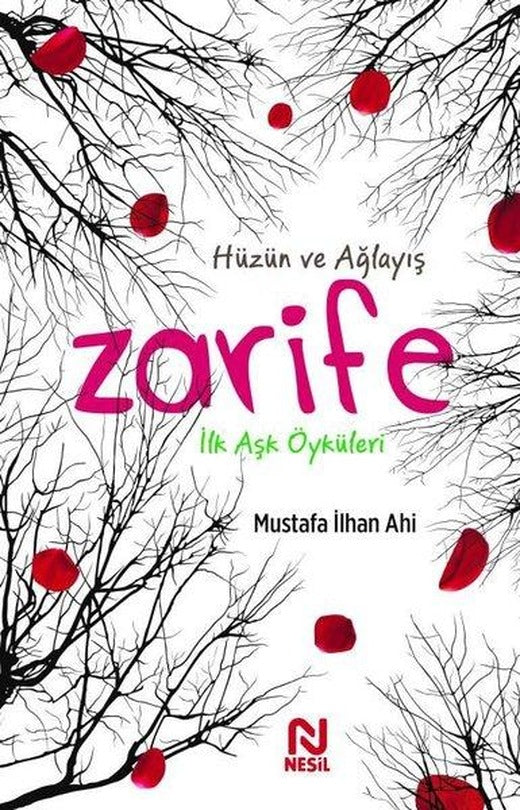 Zarife: İlk Aşk Öyküleri - Hüzün ve Ağlayış | Nesil Yayınları (İnce Kapak)