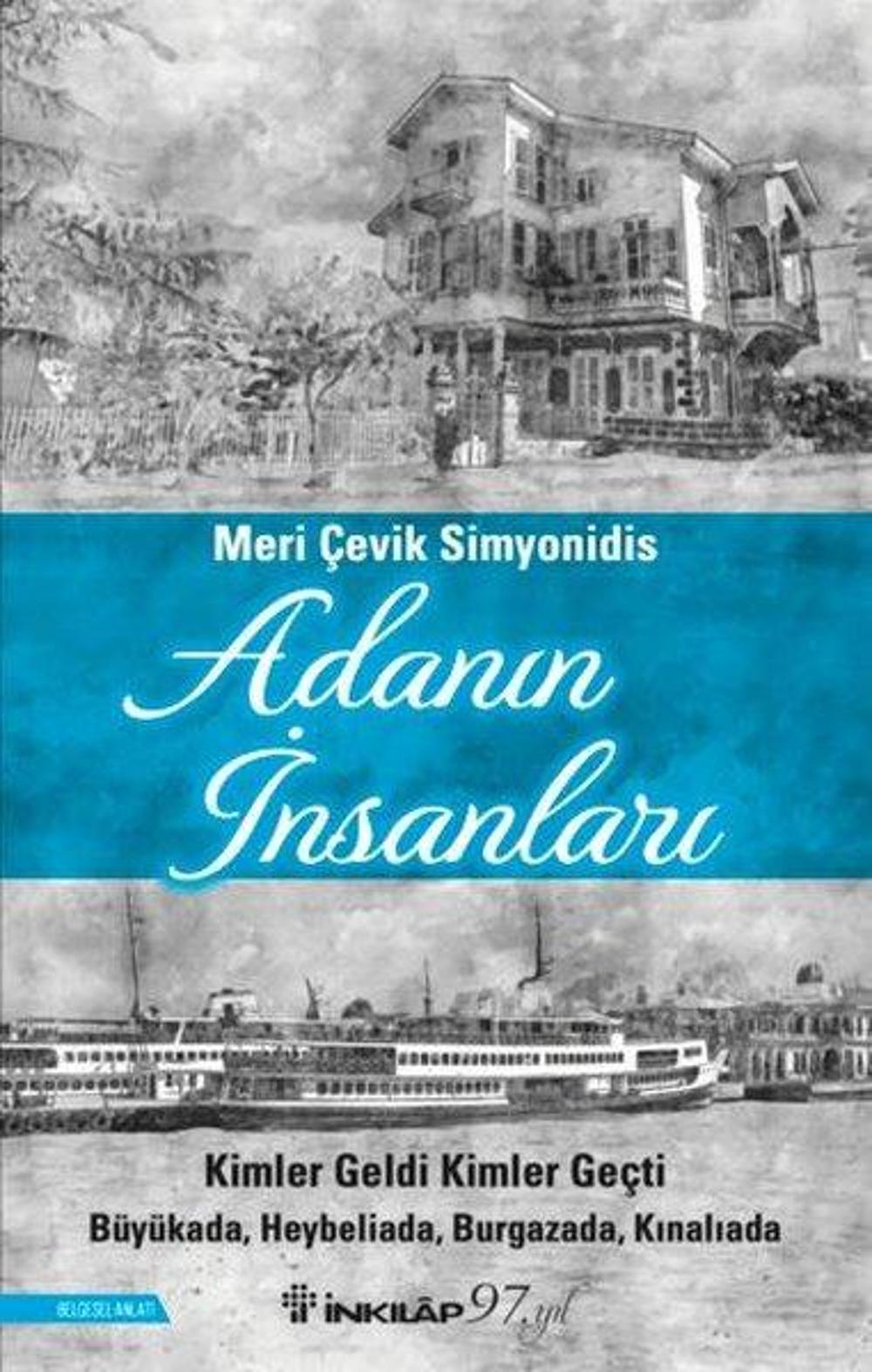 Adanın İnsanları: Kimler Geldi Kimler Geçti - Büyükada, Heybeliada, Burgazada, Kınalıada | İnkılap Kitabevi Yayınevi