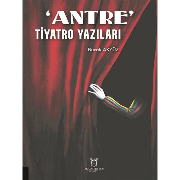 Antre - Tiyatro Yazıları | Akademisyen Kitabevi (İnce Kapak)