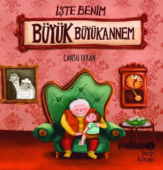 İşte Benim Büyük Büyükannem | Hep Kitap