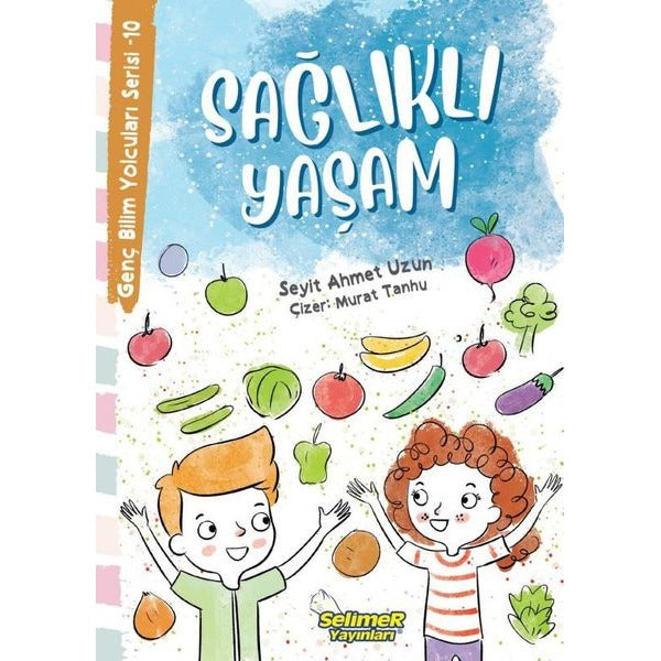 Sağlıklı Yaşam - Genç Bilim Yolcuları Serisi 10 | Selimer (İnce Kapak)