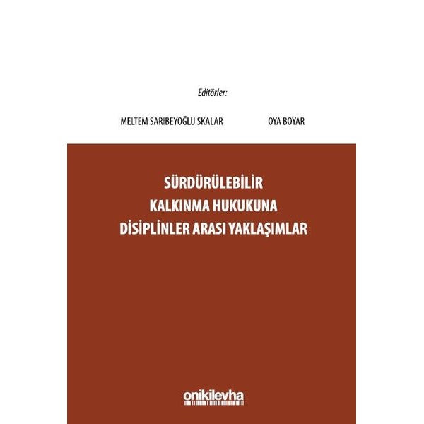 Sürdürülebilir Kalkınma Hukukuna Disiplinler Arası Yaklaşımlar | On İki Levha Yayınları (Ciltsiz)