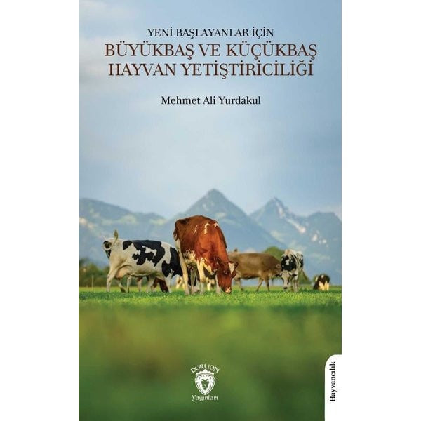 Yeni Başlayanlar İçin Büyükbaş ve Küçükbaş Hayvan Yetiştiriciliği | Dorlion Yayınları (Ciltsiz)