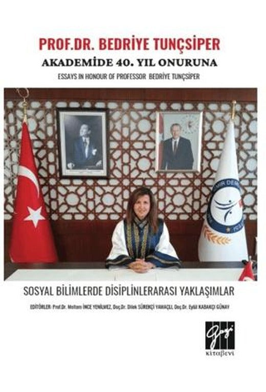 Prof. Dr. Bedriye Tunçsiper Onuruna Akademide 40. Yıl Güncel Akademik Çalışmalar Essays In Honour Of Professor Bedriye Tunçsiper | Gazi Kitabevi (Ciltsiz)