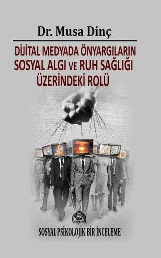 Dijital Medyada Önyargıların Sosyal Algı ve Ruh Sağılığı Üzerindeki Rolü - Sosyal Psikolojik Bir İnceleme | Kekeme Yayınları (İnce Kapak)