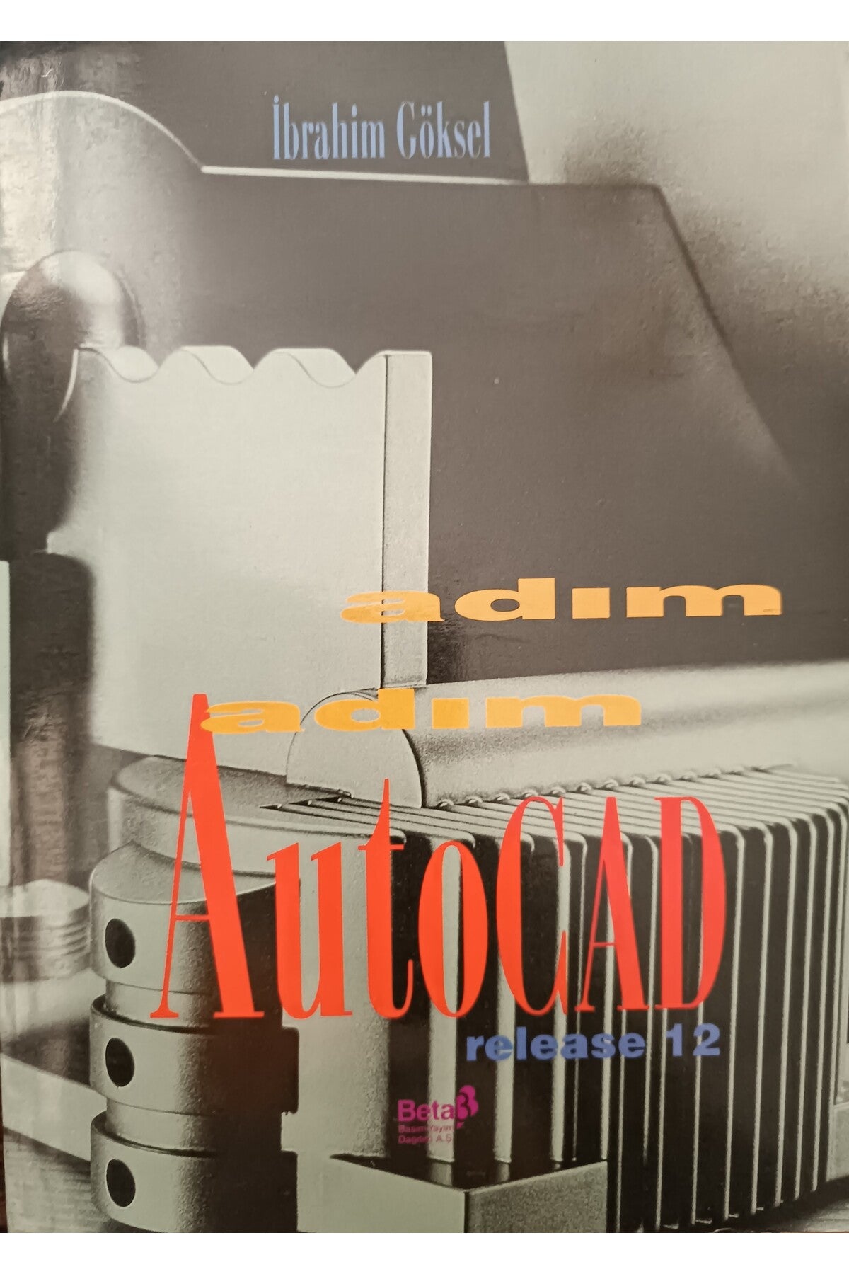 Adım Adım Autocad Release 12 - İbrahim Göksel - İbrahim Göksel kitap kapağı