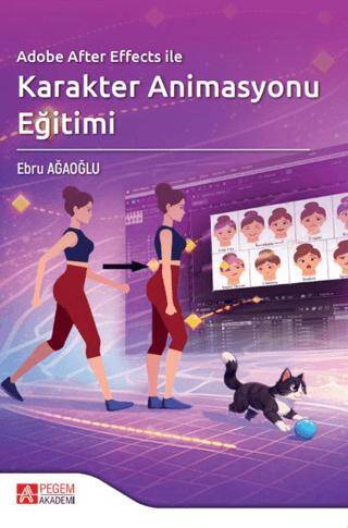 Adobe After Effects ile Karakter Animasyonu Eğitimi - Ebru Ağaoğlu Ercan kitap kapağı