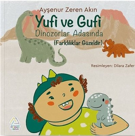 Yufi ve Gufi Dinozorlar Adasında - Farklılıklar Güzeldir | Mahlas Çocuk (İnce Kapak)