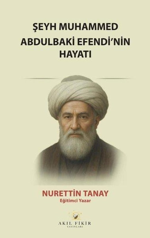 Şeyh Muhammed Abdulbaki Efendi'nin Hayatı | Akıl Fikir Yayınları (İnce Kapak)