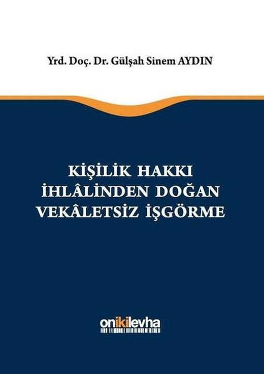 Kişilik Hakkı İhlalilinden Doğan Vekaletsiz İş Görme | On İki Levha Yayıncılık (Ciltli)
