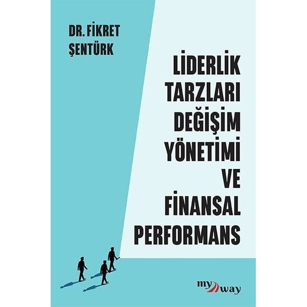 Liderlik Tarzları Değişim Yönetimi ve Finansal Performans | Optimist (İnce Kapak)
