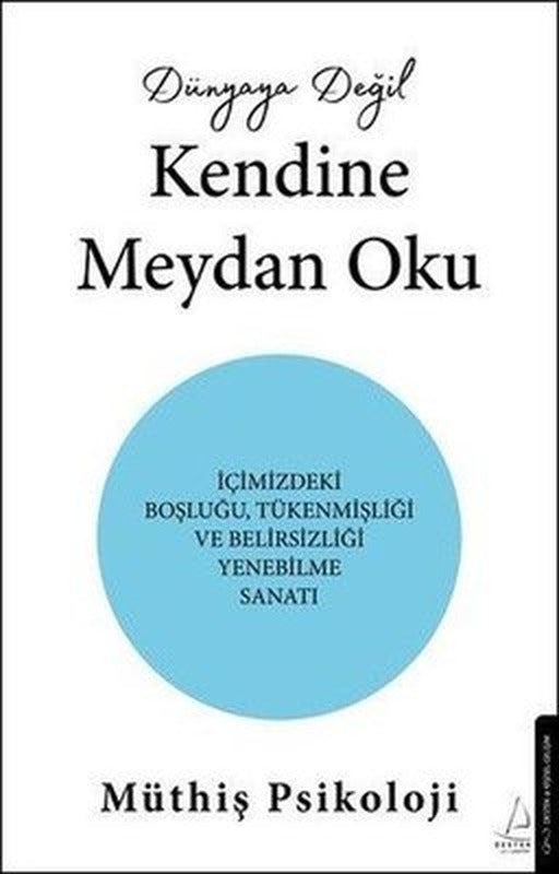 Dünyaya Değil Kendine Meydan Oku | Destek Yayınları (İnce Kapak)