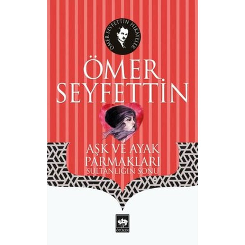 Aşk ve Ayak Parmakları | Ötüken Neşriyat