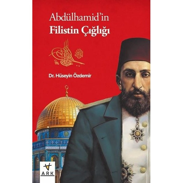 Abdülhamid'in Filistin Çığlığı |Ark Kitapları (İnce Kapak)