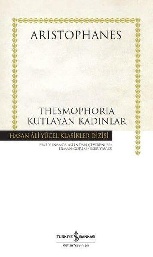 Thesmophoria Kutlayan Kadınlar - Hasan Ali Yücel Klasikler | İş Bankası Kültür Yayınları (Ciltli)