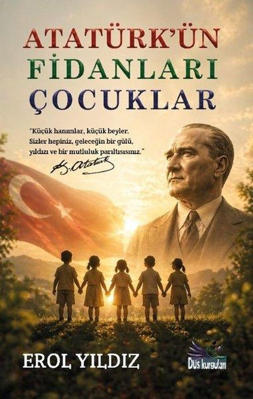Atatürk'ün Fidanları Çocuklar | Düş Kurguları Yayınları (İnce Kapak)