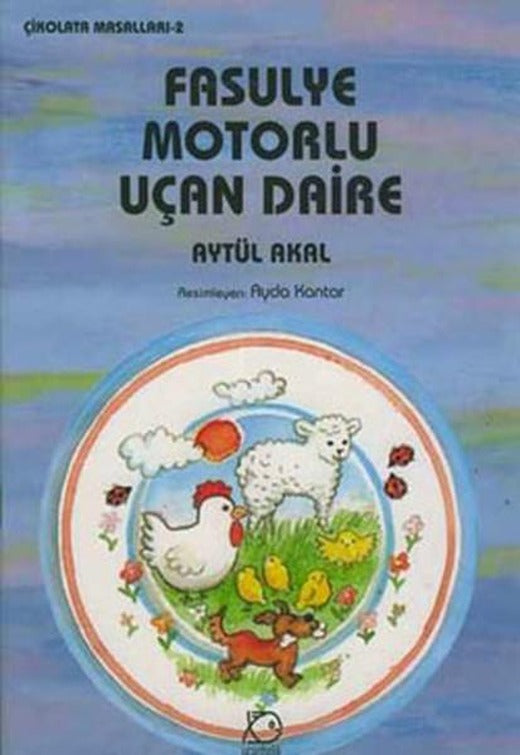 Fasulye Motorlu Uçan Daire | Uçanbalık Yayıncılık - Çikolata Masalları Dizisi (İnce Kapak)