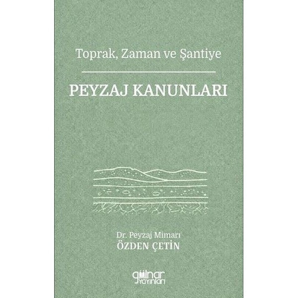 Toprak Zaman ve Şantiye - Peyzaj Kanunları | Gülnar Yayınları (İnce Kapak)