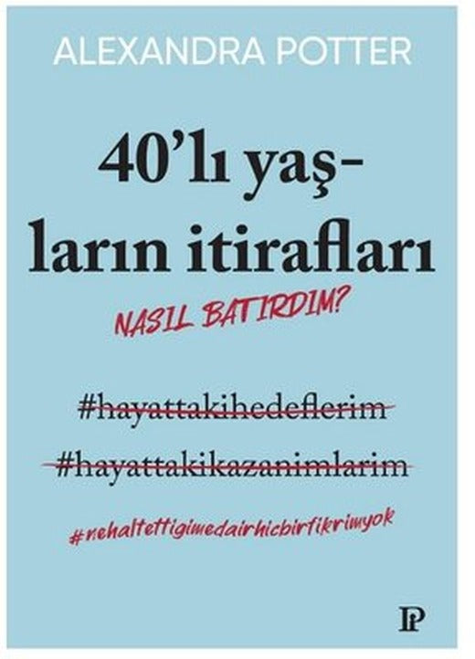 40'lı Yaşların İtirafları - Nasıl Batırdım? | Potink Kitap
