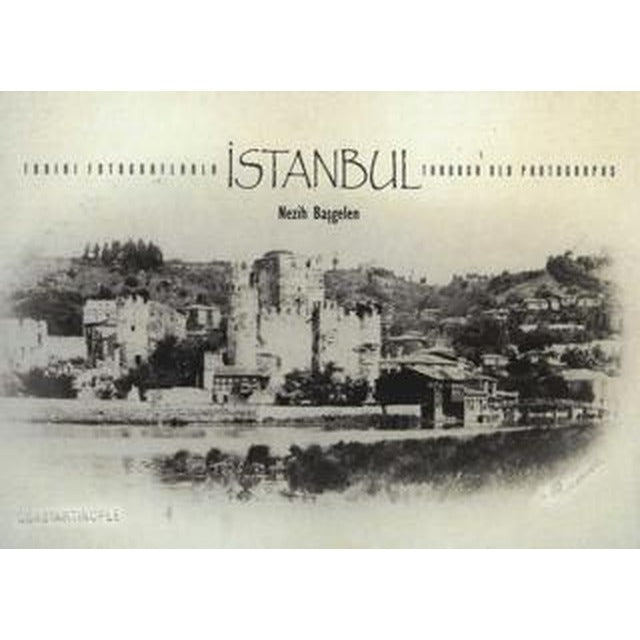 Tarihi Fotoğraflarla İstanbul / Through Old Photographs