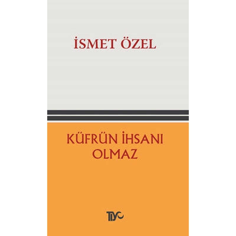 Küfrün İhsanı Olmaz | Tiyo Yayınları