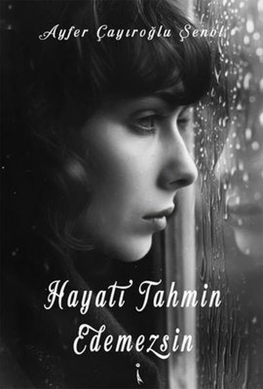 Hayatı Tahmin Edemezsin | Ayfer Çayıroğlu Şenol (İnce Kapak)