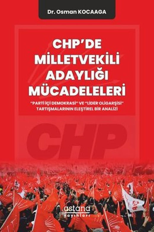 CHP'de Milletvekili Adaylığı Mücadeleleri | Astana Yayınları
