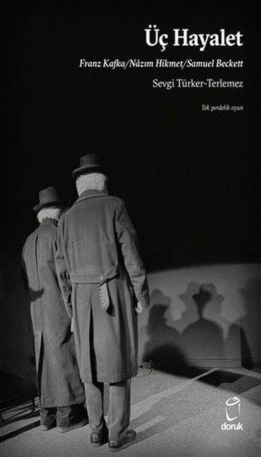 Üç Hayalet: Franz Kafka - Nazım Hikmet - Samuel Beckett - Tek Perdelik Oyun | Doruk Yayınları (İnce Kapak)