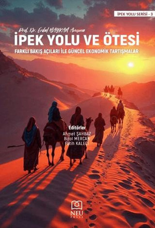 İpek Yolu ve Ötesi/ Farklı Bakış Açıları İle Güncel Ekonomik Tartışmalar
