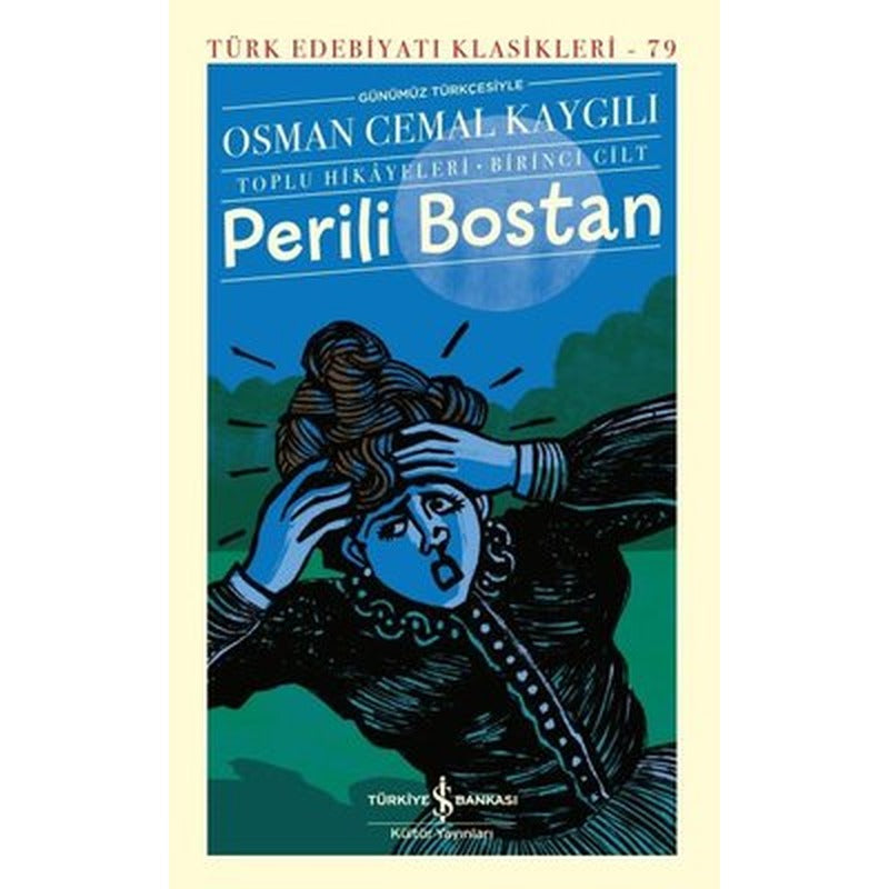 Perili Bostan: Toplu Hikayeleri Birinci Cilt - Günümüz Türkçesiyle - Türk Edebiyatı Klasikleri 79 | İş Bankası Kültür Yayınları