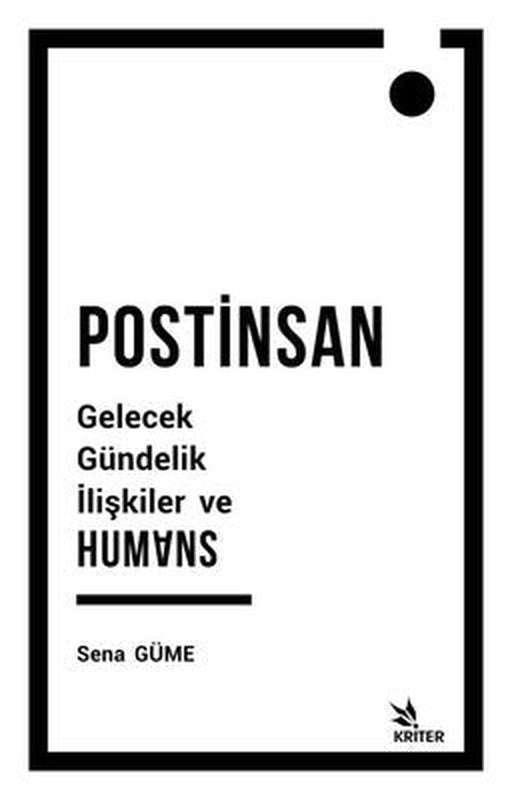 Postinsan Gelecek Gündelik İlişkiler ve Humans | Kriter