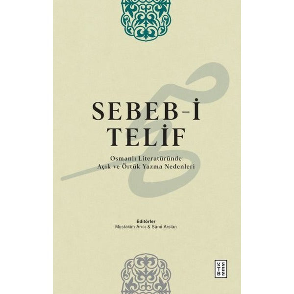 Sebeb-i Telif: Osmanlı Literaturunde Açık ve Örtuk Yazma Nedenleri | Ketebe (İnce Kapak)
