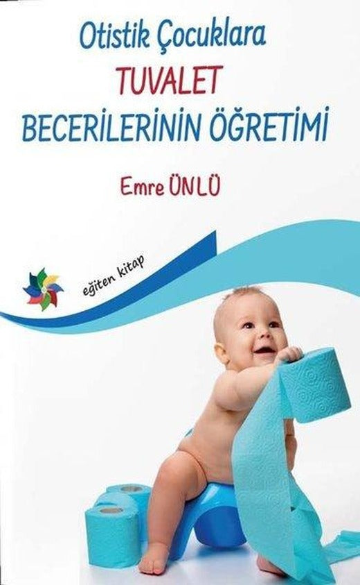 Otistik Çocuklara Tuvalet Becerilerinin Öğretimi | Eğiten Kitap (İnce Kapak)
