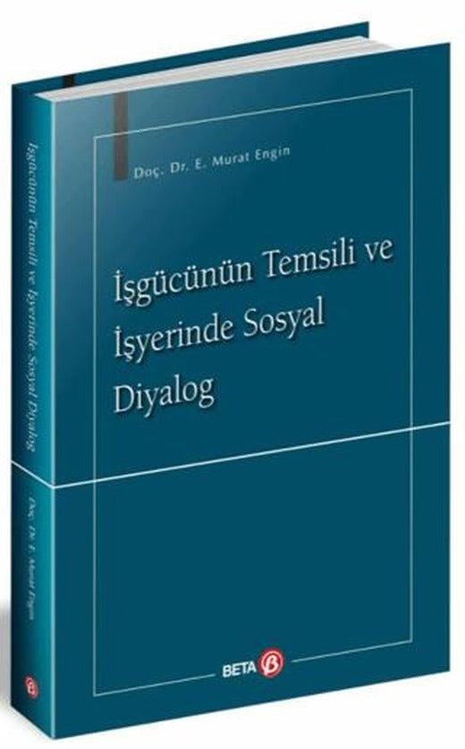 İşgücünün Temsili ve İşyerinde Sosyal Diyalog | Beta Yayınevi (Ciltsiz)