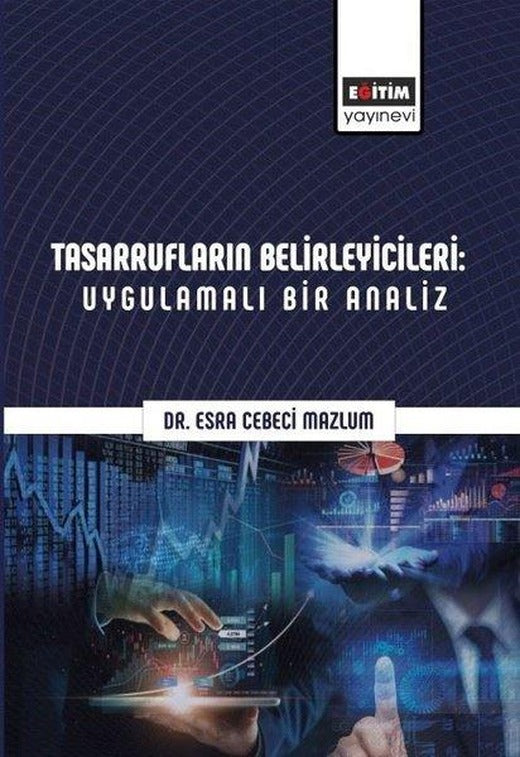 Tasarrufların Belirleyicileri: Uygulamalı Bir Analiz | Eğitim Yayınevi (İnce Kapak)