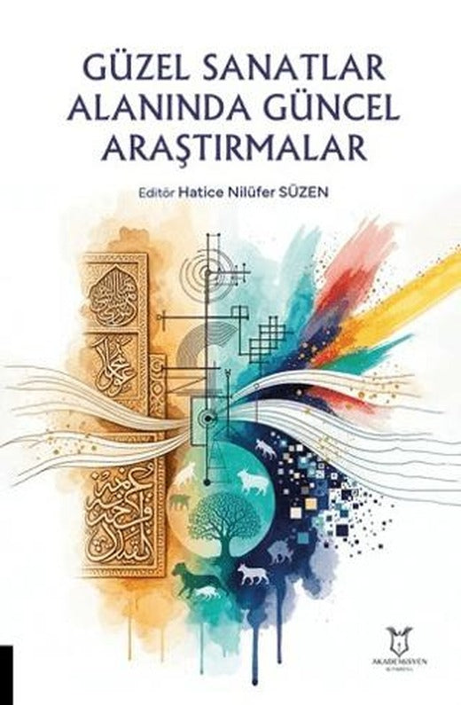 Güzel Sanatlar Alanında Güncel Araştırmalar | Akademisyen Kitabevi (Ciltsiz)