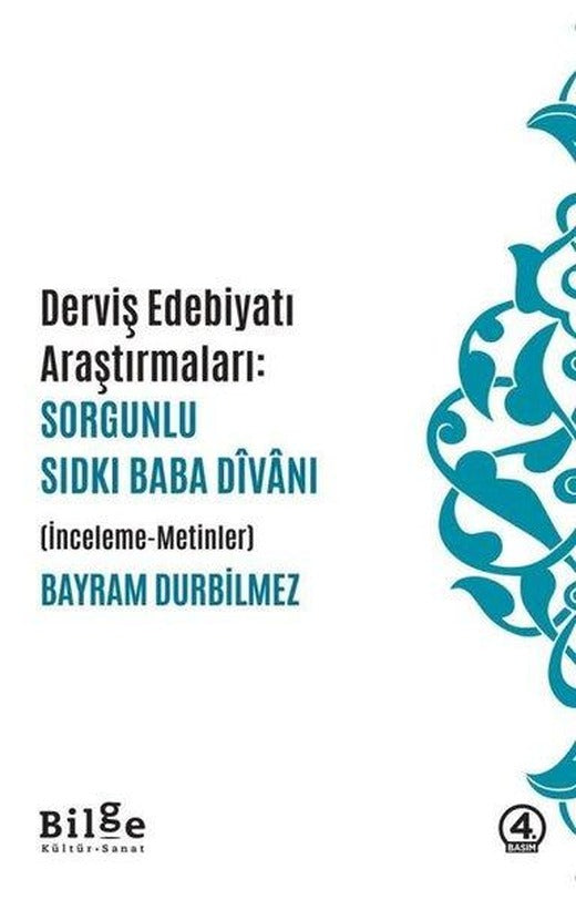 Derviş Edebiyatı Araştırmaları: Sorgunlu Sıdkı Bababa Divanı(İnceleme - Metinler) | Bilge Kültür Sanat (İnce Kapak)