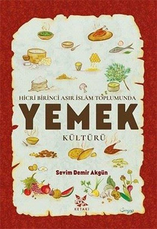 Hicri Birinci Asır İslam Toplumunda Yemek Kültürü | Ketaki Yayınları (İnce Kapak)