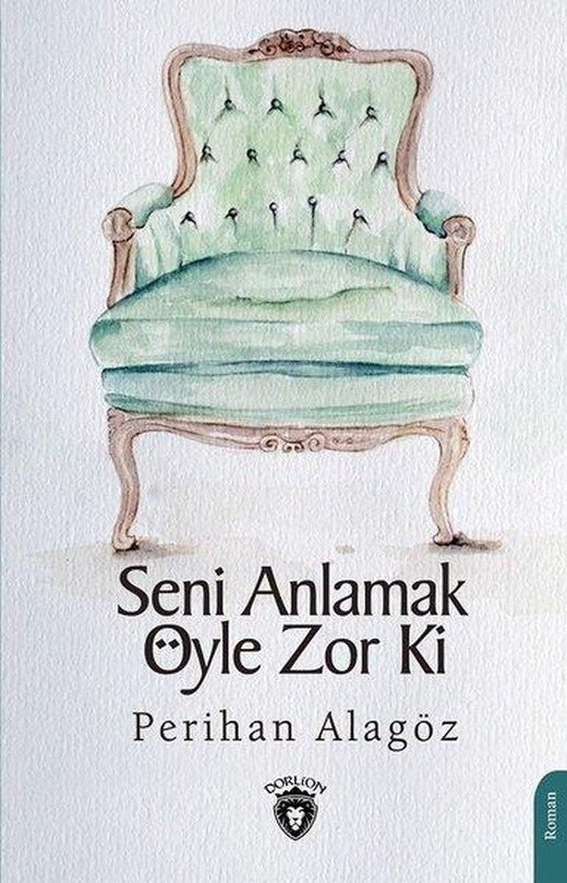 Seni Anlamak Öyle Zor Ki | Dorlion Yayınevi (İnce Kapak)