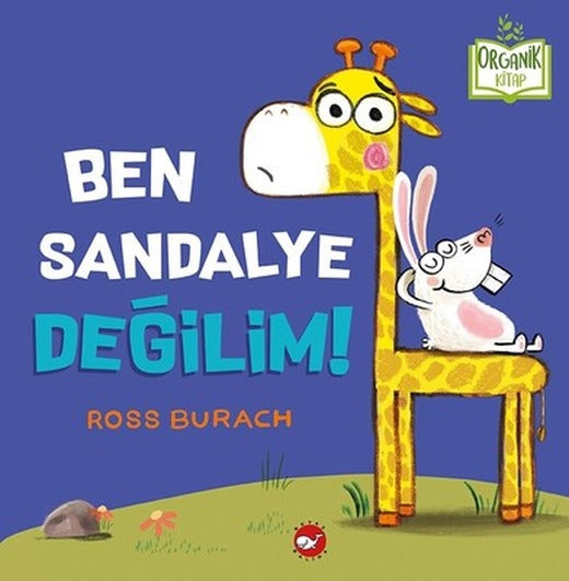 Ben Sandalye Değilim!-Organik Kitap | Beyaz Balina Yayınları