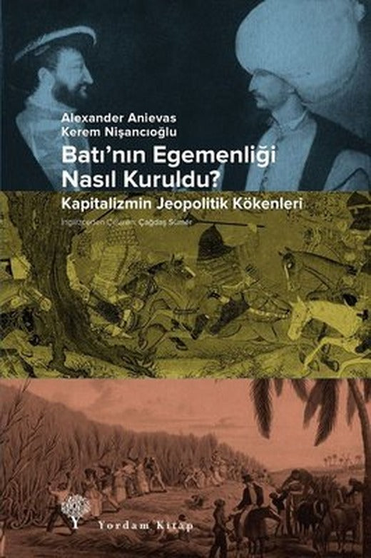 Batının Egemenliği Nasıl Kuruldu? - Kapitalizmin Jeopolitik Kökenleri | Yordam Kitap