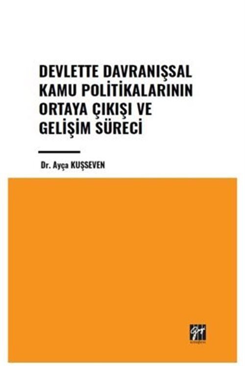 Devlette Davranışsal Kamu Politikalarının Ortaya Çıkışı ve Gelişim Süreci | Gazi Kitabevi (Ciltsiz)