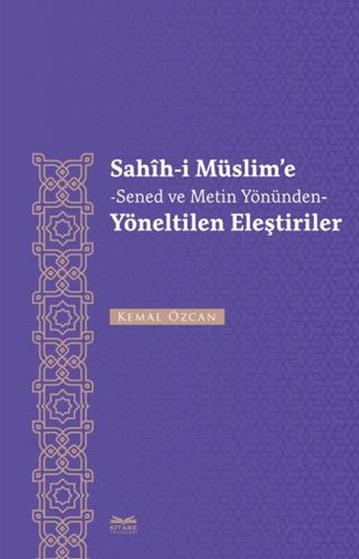 Sahih-i Müslim'e -Senet ve Metin Yönünden- Yöneltilen Eleştiriler | Kitabe Yayınları (Ciltsiz)