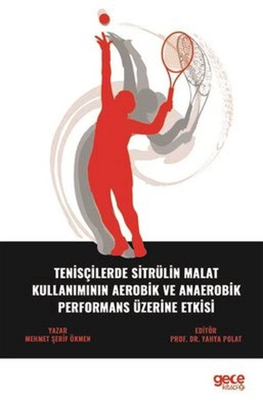Tenisçilerde Sitrülin Malat Kullanımının Aerobik ve Anaerobik Performans Üzerine Etkisi | Gece Kitaplığı